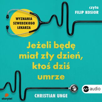 Jeżeli będę miał zły dzień, ktoś dziś umrze Christian Unge - okładka audiobooka MP3