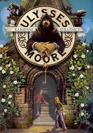 Ulysses Moore. (Tom 5). Kamienni Strażnicy