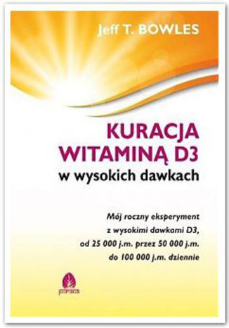 Kuracja witamin D3 w wysokich dawkach Jeff T Bowles - okadka ebooka