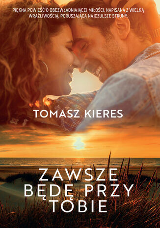 Zawsze b�d� przy tobie Tomasz Kieres - ok�adka ksi��ki