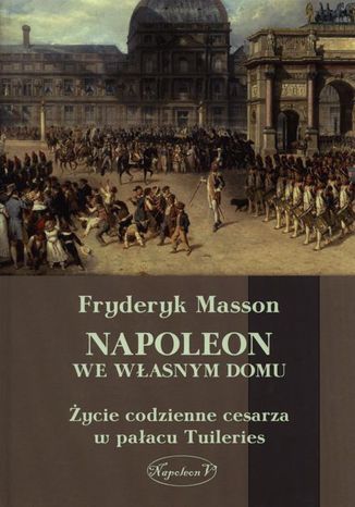 Napoleon we wasnym domu Fryderyk Masson - okadka ebooka