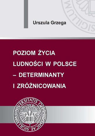 Okładka:Poziom życia ludności w Polsce  determinanty i zróżnicowania 