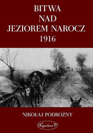 Bitwa nad Jeziorem Narocz 1916 Nikoaj Podorony - okadka ebooka
