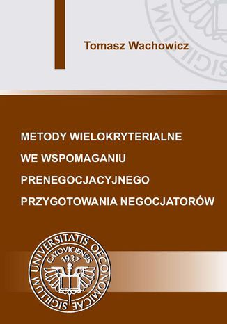 Metody wielokryterialne we wspomaganiu prenegocjacyjnego przygotowania negocjatorw Tomasz Wachowicz - okadka audiobooka MP3