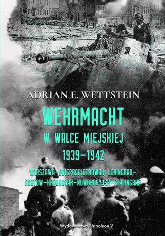 Wehrmacht w walce miejskiej 1939-1942 Adrian E. Wettstein - okadka ebooka