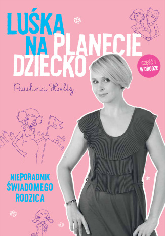 Okładka książki/ebooka Luśka na Planecie Dziecko. Nieporadnik świadomego rodzica
