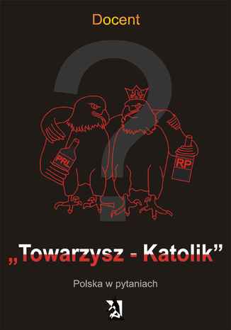 Okładka książki/ebooka Towarzysz - Katolik. Polska w pytaniach
