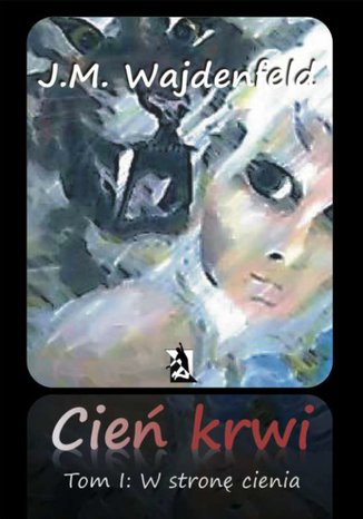 Okładka: Cień krwi, tom I. W stronę cienia