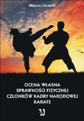 Okładka: Ocena własna sprawności fizycznej członków kadry narodowej karate