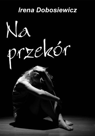 Na przekór Irena Dobosiewicz - okładka audiobooks CD