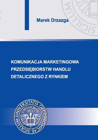 Komunikacja marketingowa przedsibiorstw handlu detalicznego z rynkiem Marek Drzazga - okadka ebooka