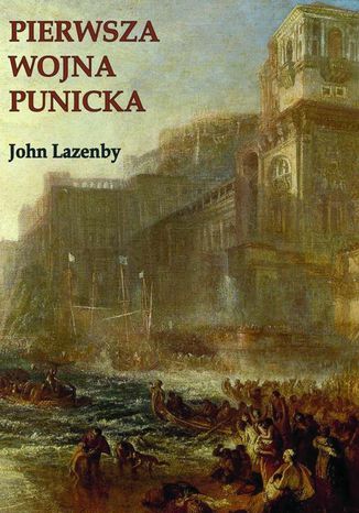 Pierwsza wojna Punicka. Historia militarna John F. Lazenby - okadka ebooka
