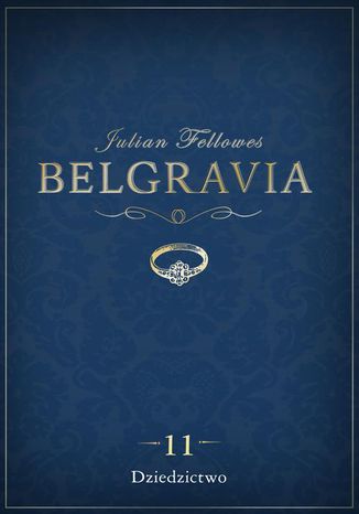 Belgravia Dziedzictwo -odcinek 11 Julian Fellowes - okadka ebooka