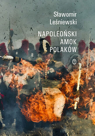Napoleoski amok Polakw Sawomir Leniewski - okadka ebooka