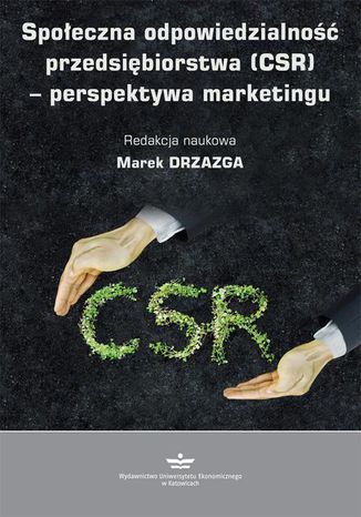 Okładka:Społeczna odpowiedzialność przedsiębiorstwa (CSR)  perspektywa marketingu 