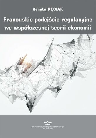 Francuskie podejście regulacyjne we współczesnej teorii ekonomii
