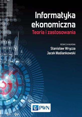 Informatyka ekonomiczna. Teoria i zastosowania Praca zbiorowa - okładka audiobooks CD