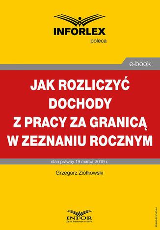Jak rozliczy dochody z pracy za granic w zeznaniu rocznym Grzegorz Zikowski - okadka ebooka