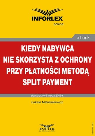 Okładka książki/ebooka Kiedy nabywca nie skorzysta z ochrony przy płatności metodą split payment