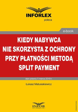 Kiedy nabywca nie skorzysta z ochrony przy patnoci metod split payment ukasz Matusiakiewicz - okadka ebooka