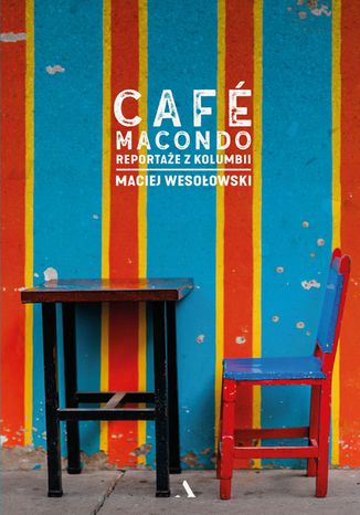 Café Macondo. Reportaże z Kolumbii Maciej Wesołowski - okładka audiobooka MP3