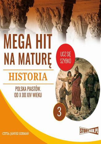Mega hit na maturę. Historia 3. Polska Piastów. Od X do XIV wieku Krzysztof Pogorzelski - okładka audiobooks CD