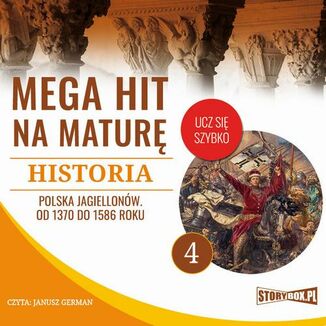 Mega hit na maturę. Historia 4. Polska Jagiellonów. Od 1370 do 1586 roku Krzysztof Pogorzelski - okładka audiobooka MP3