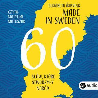 Made in Sweden. 60 słów, które stworzyły naród Elisabeth Asbrink - okładka audiobooka MP3