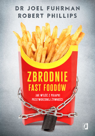 Zbrodnie fast foodw Joel Fuhrman, Robert B. Phillips - okadka ebooka