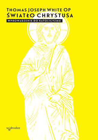 wiato Chrystusa. Wprowadzenie do katolicyzmu Thomas Joseph White OP - okadka audiobooks CD