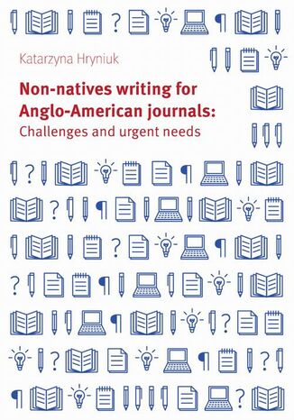 Non-natives writing for Anglo-American journals: Challenges and urgent needs