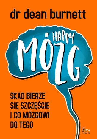 Happy Mzg. Skd bierze si szczcie i co mzgowi do tego Dr Dean Burnett - okadka audiobooka MP3