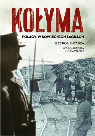 Okładka książki Kołyma. Polacy w sowieckich łagrach