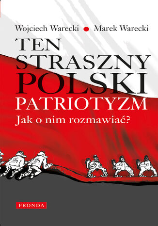 Okładka:Ten straszny polski patriotyzm. Jak o nim rozmawiać? 