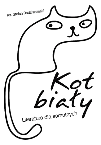 Kot Biay. Literatura dla samutnych Stefan Radziszewski - okadka ebooka