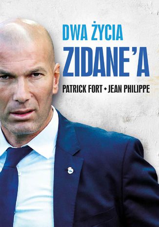 Dwa ycia Zidane'a Patrick Fort, Jean Philippe - okadka ebooka