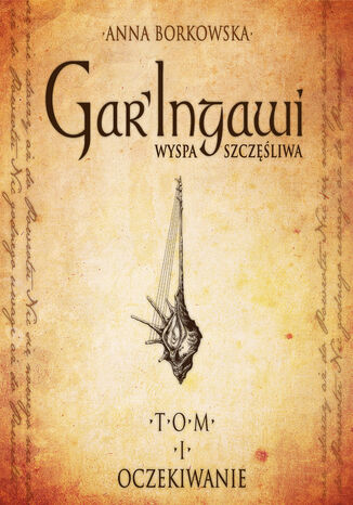 Garingawi (TOM I). GarIngawi Wyspa Szczliwa. Oczekiwanie Anna Borkowska - okadka ebooka