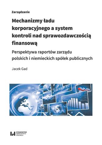 Mechanizmy ładu korporacyjnego a system kontroli nad sprawozdawczością finansową. Perspektywa raportów zarządu polskich i niemieckich spółek publicznych