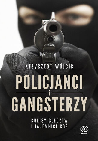 Policjanci i gangsterzy. Kulisy ledztw i tajemnice CB Krzysztof Wjcik - okadka audiobooks CD