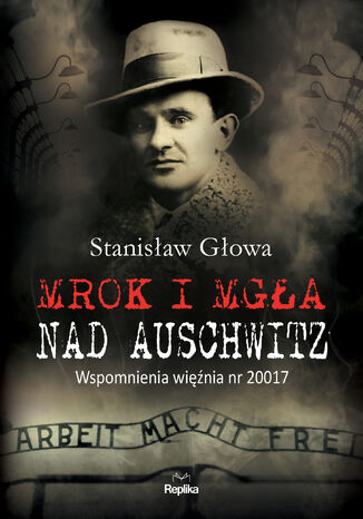 Okładka:Mrok i mgła nad Auschwitz. Wspomnienia więźnia nr 20017 