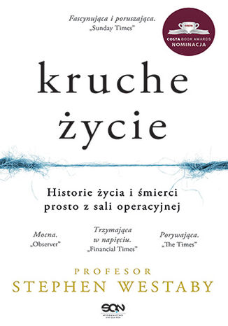 Kruche życie. Historie życia i śmierci prosto z sali operacyjnej