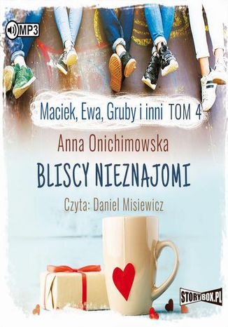 Maciek, Ewa, Gruby i inni Tom 4 Bliscy nieznajomi Anna Onichimowska - okadka audiobooks CD