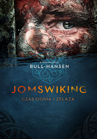 Jomswiking (tom 1). Czas ognia i elaza Bjrn Andreas Bull-Hansen - okadka ebooka