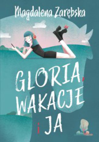 Gloria, wakacje i ja Magdalena Zarbska - okadka audiobooks CD