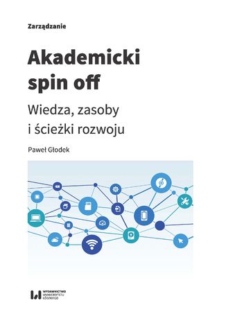 Akademicki spin off. Wiedza, zasoby i ścieżki rozwoju Paweł Głodek - okładka książki