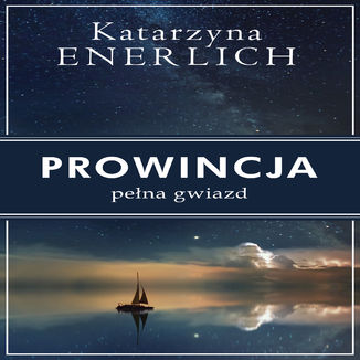 Prowincja pełna gwiazd Katarzyna Enerlich - okładka audiobooka MP3