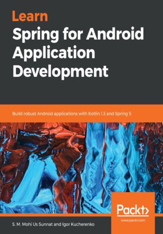 Okładka:Learn Spring for Android Application Development. Build robust Android applications with Kotlin 1.3 and Spring 5 