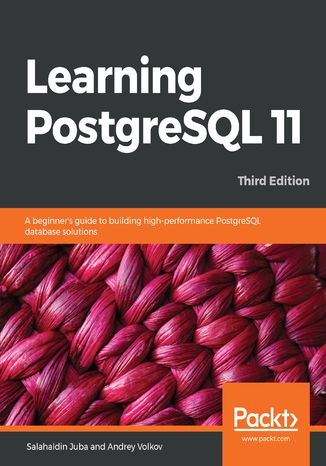 Learning PostgreSQL 11 Salahaldin Juba, Andrey Volkov - okładka książki