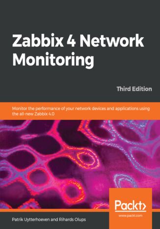 Okładka:Zabbix 4 Network Monitoring. Monitor the performance of your network devices and applications using the all-new Zabbix 4.0 - Third Edition 