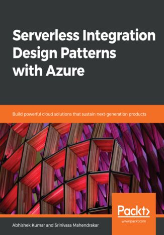 Serverless Integration Design Patterns with Azure Abhishek Kumar, Srinivasa Mahendrakar - okładka książki